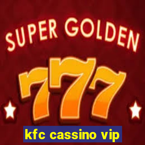 kfc cassino vip